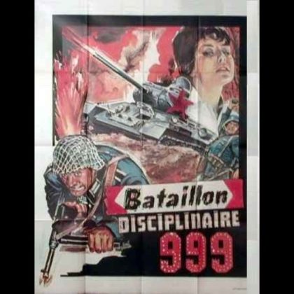 LE BATAILLON DISCIPLINAIRE 999 - STRAFBATAILLON 999