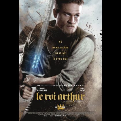 LE ROI ARTHUR - LA LEGENDE D'EXCALIBUR - Titre original: KING ARTHUR - LEGEND OF THE SWORD